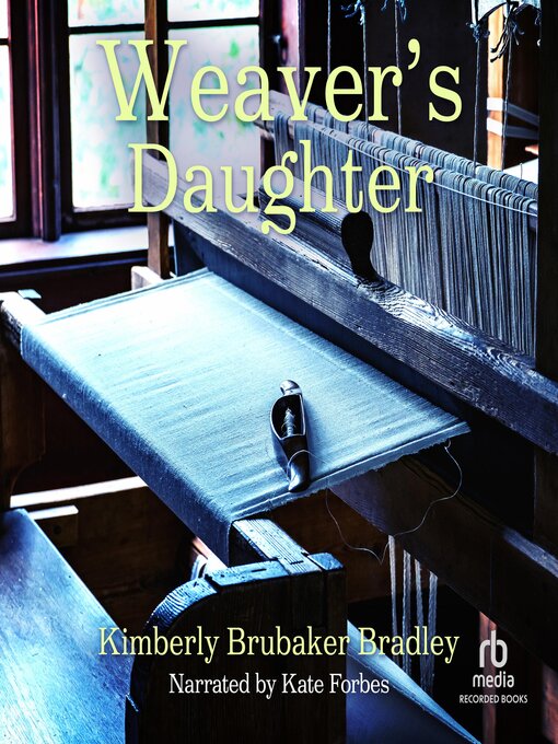Title details for Weaver's Daughter by Kimberly Brubaker Bradley - Available